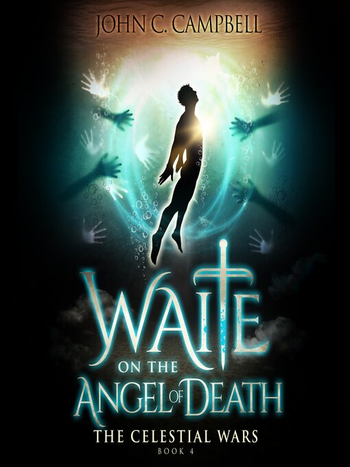 Title details for Waite on the Angel of Death, the Celestial Wars—Episode 4 by John Campbell - Available